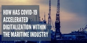 how-has-covid-19-accelerated-digitalization-within-the-maritime-industry